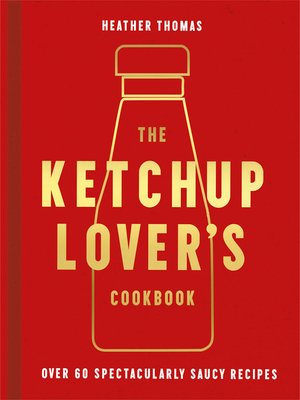 cover image of The Ketchup Lover's Cookbook